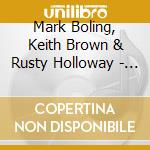 Mark Boling, Keith Brown & Rusty Holloway - Trio Life cd