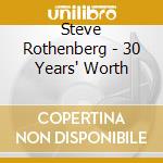 Steve Rothenberg - 30 Years' Worth cd