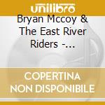 Bryan Mccoy & The East River Riders - Sleepin' Single Drinkin' Doubles cd