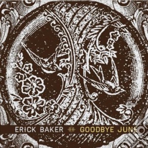 Erick Baker - Goodbye June cd musicale di Erick Baker