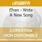 Efren - Write A New Song cd musicale di Efren
