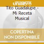 Tito Guadalupe - Mi Receta Musical cd