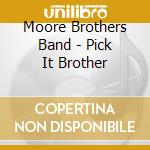 Moore Brothers Band - Pick It Brother cd