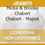 Micka & Brooke Chabert Chabert - Majest cd