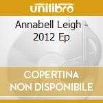 Annabell Leigh - 2012 Ep