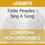 Eddie Peeples - Sing A Song cd musicale di Eddie Peeples
