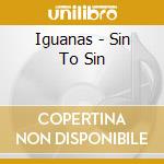 Iguanas - Sin To Sin cd