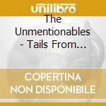 The Unmentionables - Tails From The Trailer Park cd