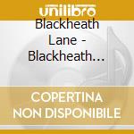 Blackheath Lane - Blackheath Lane cd musicale di Blackheath Lane