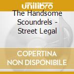 The Handsome Scoundrels - Street Legal cd