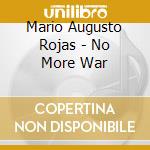 Mario Augusto Rojas - No More War cd