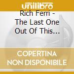 Rich Ferri - The Last One Out Of This Town cd