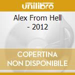 Alex From Hell - 2012 cd