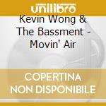 Kevin Wong & The Bassment - Movin' Air cd