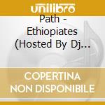 Path - Ethiopiates (Hosted By Dj Giovanny) cd