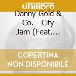 Danny Gold & Co. - City Jam (Feat. A.B.A. Taft) cd
