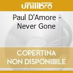Paul D'Amore - Never Gone cd