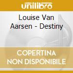 Louise Van Aarsen - Destiny cd musicale di Louise Van Aarsen