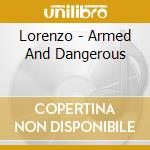 Lorenzo - Armed And Dangerous cd musicale di Lorenzo