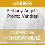 Bethany Angel - Pronto Vendras