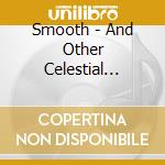 Smooth - And Other Celestial Bodies cd