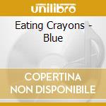 Eating Crayons - Blue cd