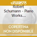 Robert Schumann - Piano Works 1830-1841 (3 Cd) cd