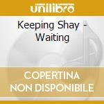 Keeping Shay - Waiting cd
