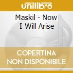 Maskil - Now I Will Arise cd