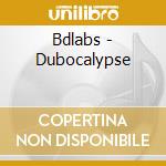 Bdlabs - Dubocalypse cd