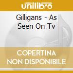 Gilligans - As Seen On Tv cd