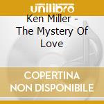 Ken Miller - The Mystery Of Love cd