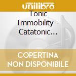 Tonic Immobility - Catatonic Trance cd musicale di Tonic Immobility