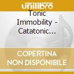 Tonic Immobility - Catatonic Trance cd