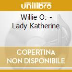 Willie O. - Lady Katherine cd