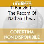 Ti Burtzloff - The Record Of Nathan The Prophet cd