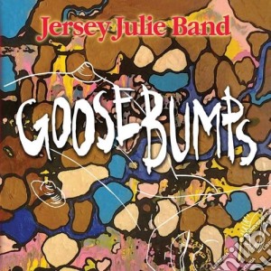 Jersey Julie Band - Goosebumps cd musicale di Jersey Julie Band