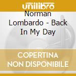 Norman Lombardo - Back In My Day cd musicale di Norman Lombardo