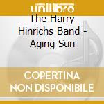The Harry Hinrichs Band - Aging Sun cd