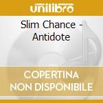 Slim Chance - Antidote cd