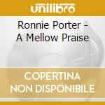 Ronnie Porter - A Mellow Praise cd