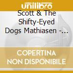 Scott & The Shifty-Eyed Dogs Mathiasen - Lost Along The Way cd