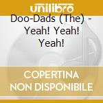 Doo-Dads (The) - Yeah! Yeah! Yeah! cd musicale di The Doo
