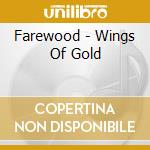 Farewood - Wings Of Gold cd musicale di Farewood