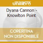 Dyana Cannon - Knowlton Point cd musicale di Dyana Cannon