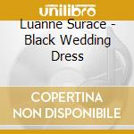 Luanne Surace - Black Wedding Dress cd