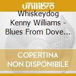 Whiskeydog Kenny Williams - Blues From Dove Mountain cd