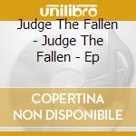 Judge The Fallen - Judge The Fallen - Ep cd