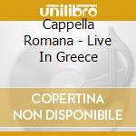 Cappella Romana - Live In Greece cd