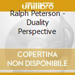 Ralph Peterson - Duality Perspective cd